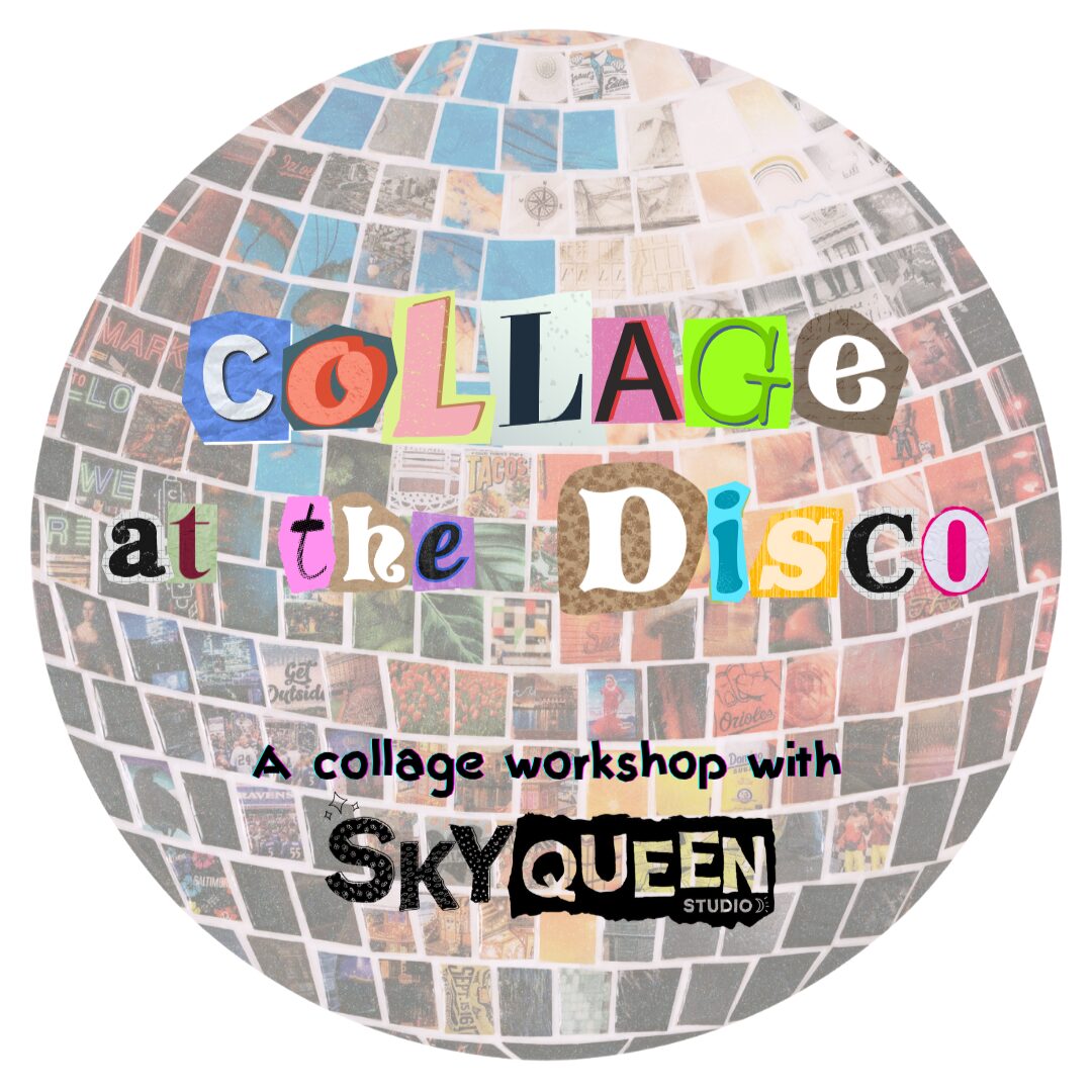 Collage At The Disco with Sky Queen Studio